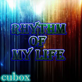 Rhythm of my life by Cubox