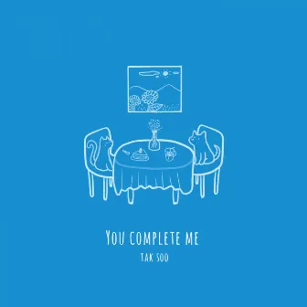 You complete me by Taksoo