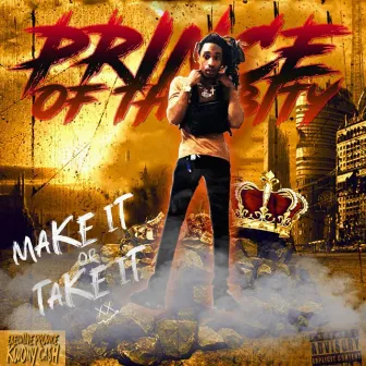 Make It or Take It by Prince Ofthe Bity