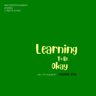 Learning To Be Okay by Original Soul