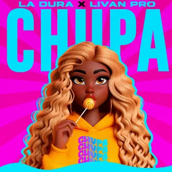 Chupa by La Dura