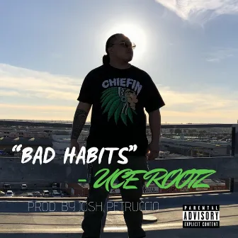 Bad Habits by Uce Rootz