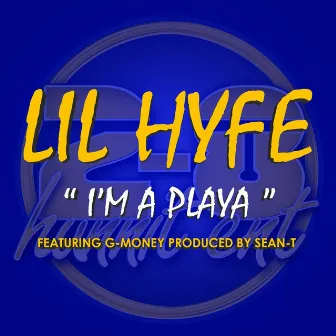 I'm a Playa - Single by Lil Hyfe