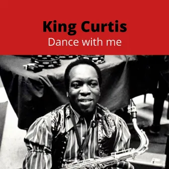 Dance with me by King Curtis