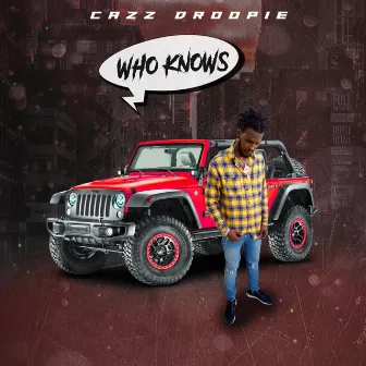 Who knows by Cazz Droopie