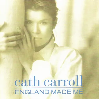 England Made Me by Cath Carroll