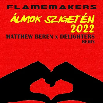 Álmok Szigetén 2022 (Matthew Beren, Delighters Remix) by FlameMakers