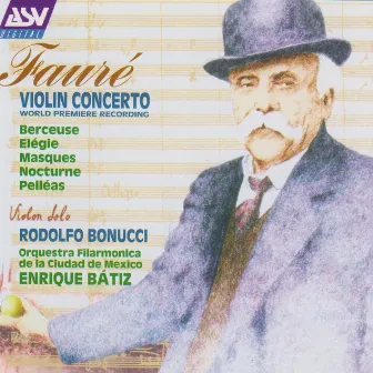 Fauré: Violin Concerto; Berceuse; Elégie; Masques; Nocturne; Pelléas by Rodolfo Bonucci