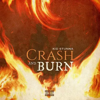 Crash and Burn by Kid Stunna