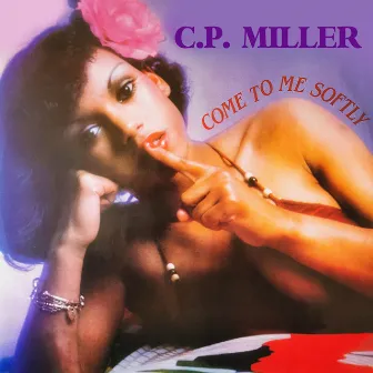 Come to Me Softly by Count Prince Miller