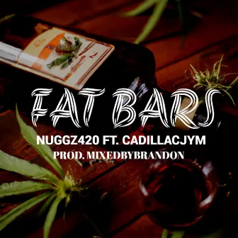 Fat Bars by Nuggz420