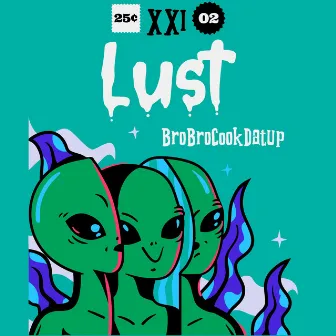 Lust by BroBroCookDatUp