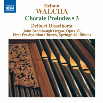 Walcha: Chorale Preludes, Vol. 3 by Delbert Disselhorst