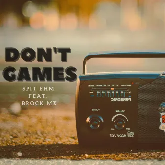 Don't Games by Spit EHM