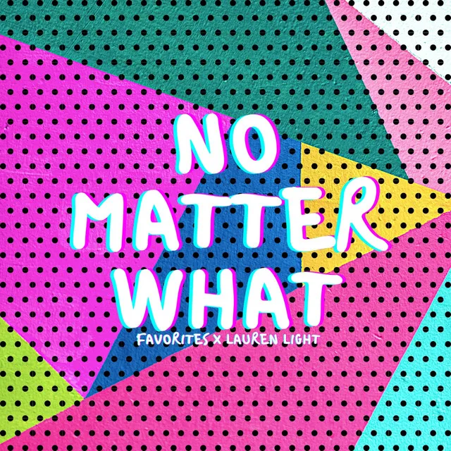 No Matter What