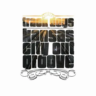 Kansas City Out Groove by Track Dogs