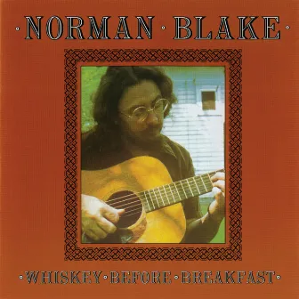 Whiskey Before Breakfast by Norman Blake