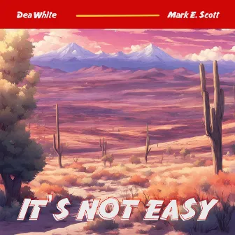 It's Not Easy by Dea White