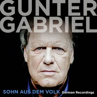 Sohn aus dem Volk - German Recordings by Gunter Gabriel