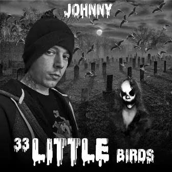 33 Little Birds by Johnny