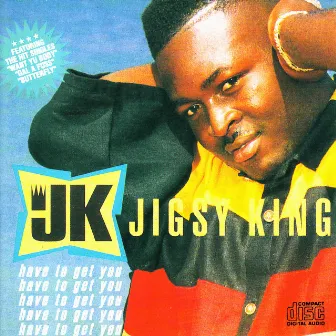 Have To Get You by Jigsy King