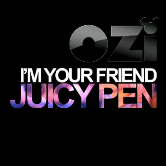 I'm Your Friend Juicy Pen (Radio Trap Edit) by Ozi