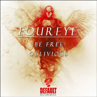 Be Free / Oblivious by Four Eye