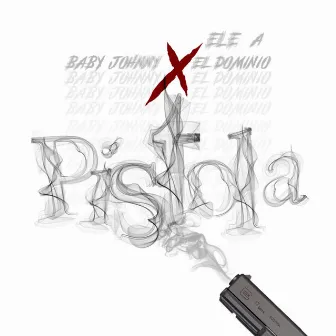 Pistola by Baby Johnny