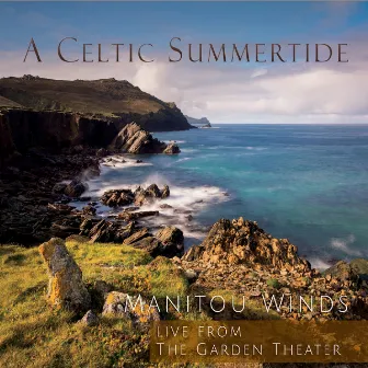 A Celtic Summertide (Live from The Garden Theater) by Manitou Winds