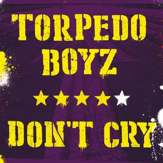 Don't Cry by Torpedo Boyz