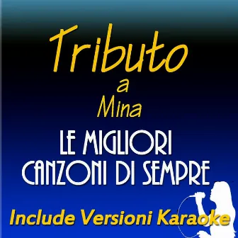 Le migliori canzoni di sempre: Tributo a Mina (Include versioni karaoke) by Ester Lo Brutto