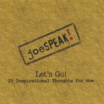 Let's Go! 25 Inspirational Thoughts For Now by Joe Richardson