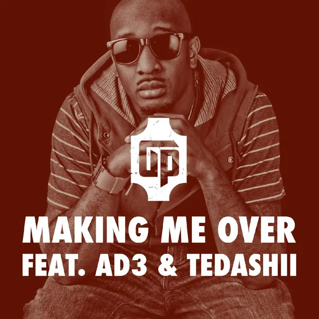 Making Me over (feat. Ad3 & Tedashii)