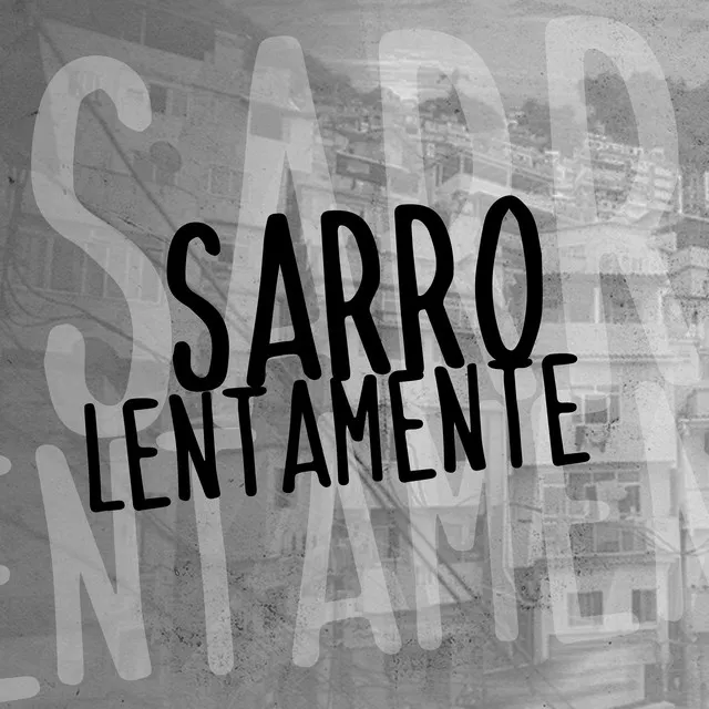 SARRO LENTAMENTE