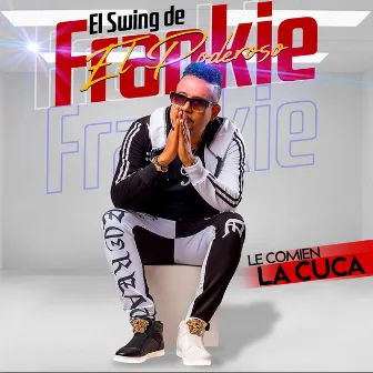 Le Comien La Cuca by El Swing De Frankie El Poderoso