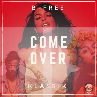 Come Over by B-Free