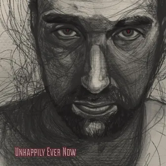 Unhappily Ever Now by Unhappily Ever Now