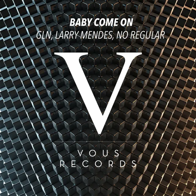 Baby Come On - Original Mix