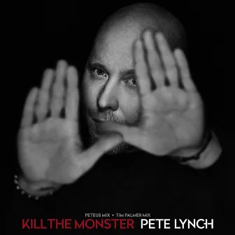 Kill the Monster: Peteus Mix & Tim Palmer Mix by Pete Lynch