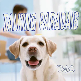 Talking Paradais by DLC