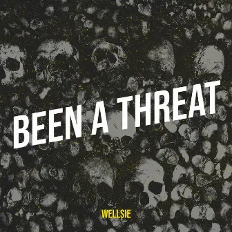 Been a Threat by Wellsie