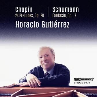 Chopin: 24 Preludes, Op. 28 - Schumann: Fantasy, Op. 17 by Horacio Gutiérrez