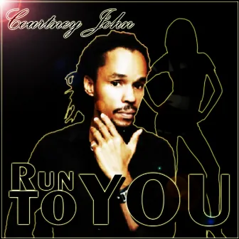 Run To You by Courtney John