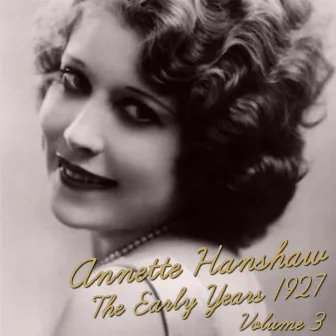 The Early Years 1927, Vol. 3 by Annette Hanshaw