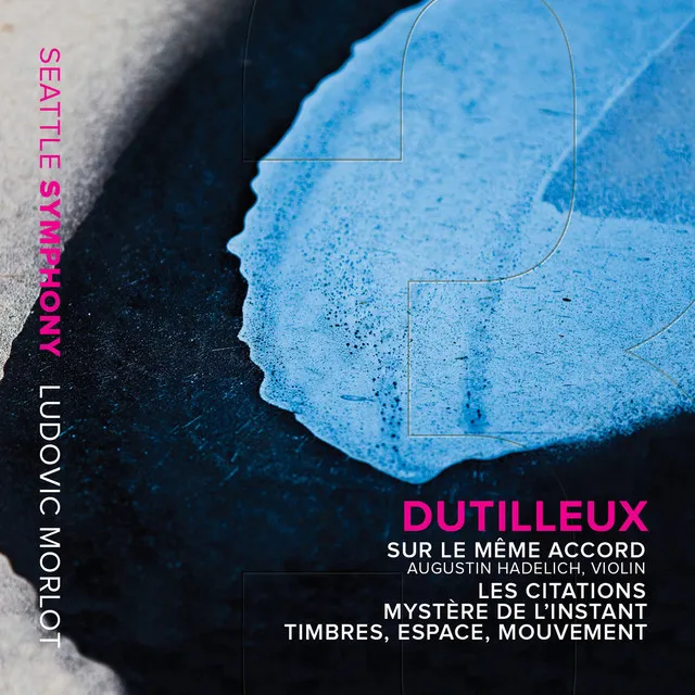 Dutilleux: Sur le même accord, Les citations, Mystère de l'instant & Timbres, espace, mouvement