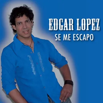 Se Me Escapo by Edgar Lopez