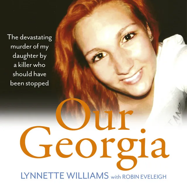 Chapter 41 - Our Georgia - The devastating murder of my daughter by a killer who should have been stopped