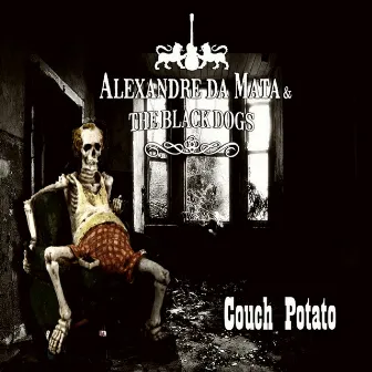 Couch Potato by Alexandre da Mata & the Black Dogs