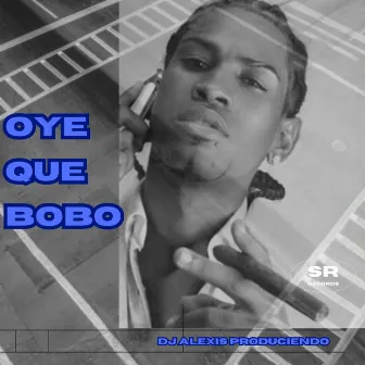 OYE QUE BOBO by Dj Alexis