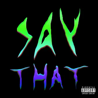 Say That by Angelica Nor